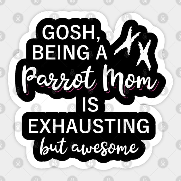 Gosh, being a PARROT MOM is exhausting but awesome Sticker by FandomizedRose